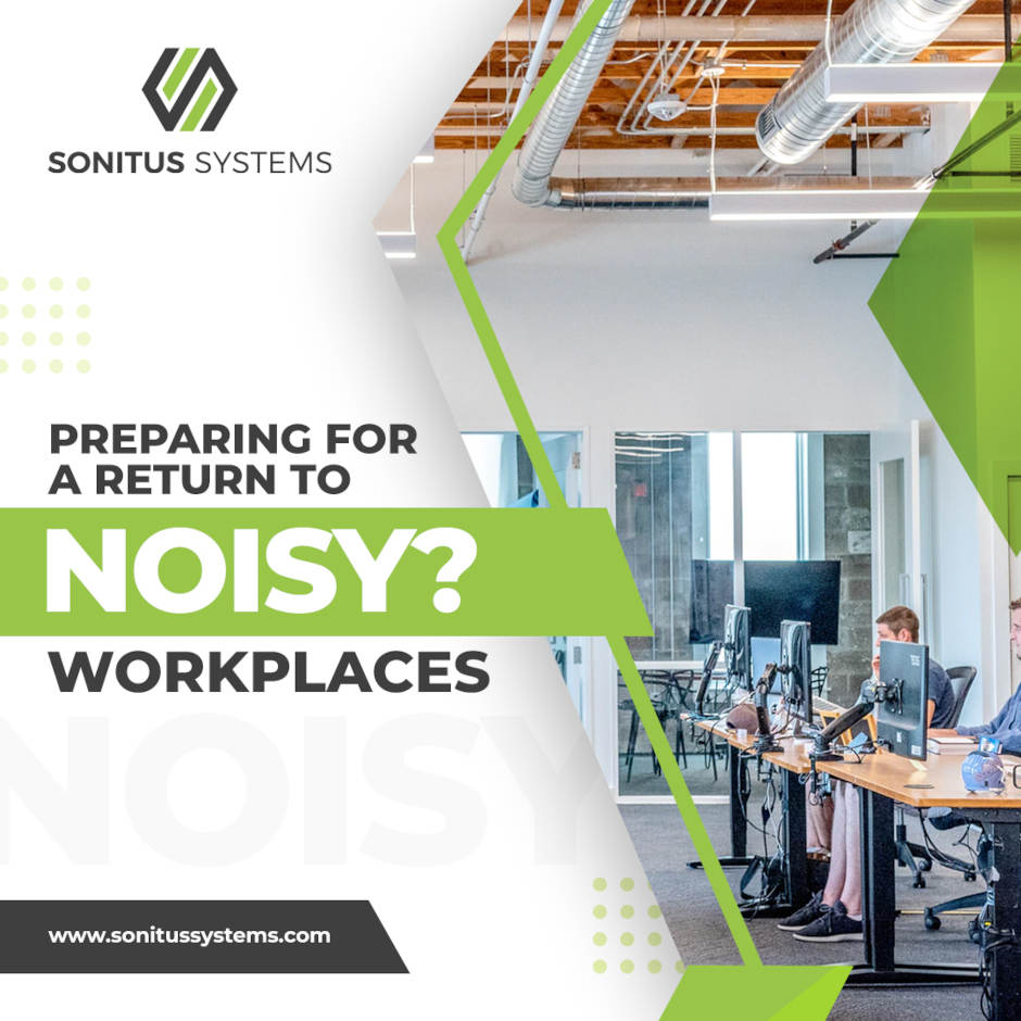 Preparing for a return to noisy workplaces